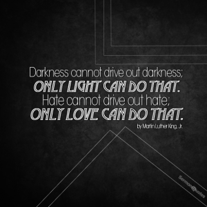 Only light drives out the dark - SermonQuotes