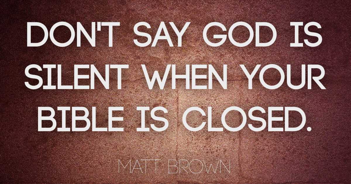 Don t say God is silent when your bible is closed